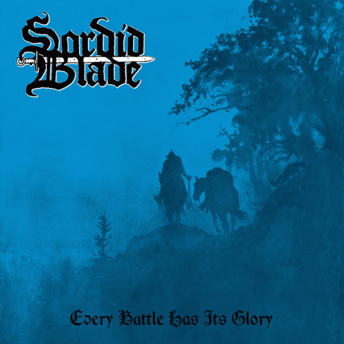Sordid Blade : Every Battle Has Its Glory